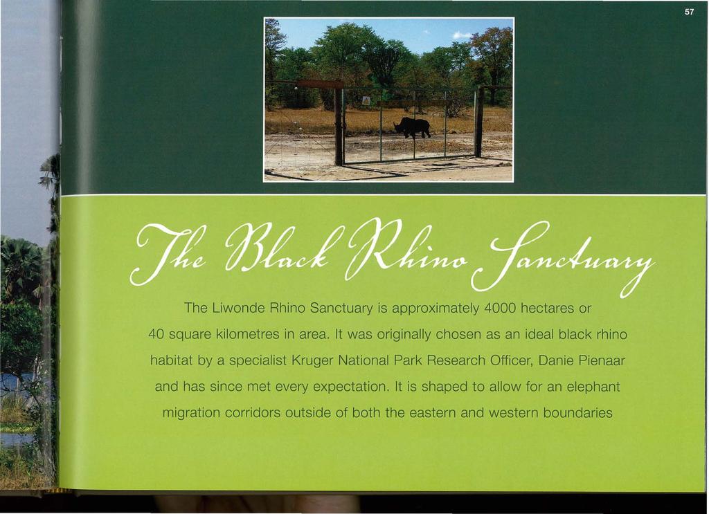 The Liwonde Rhino Sanctuary is approximately 4000 hectares or 40 square kilometres in area.