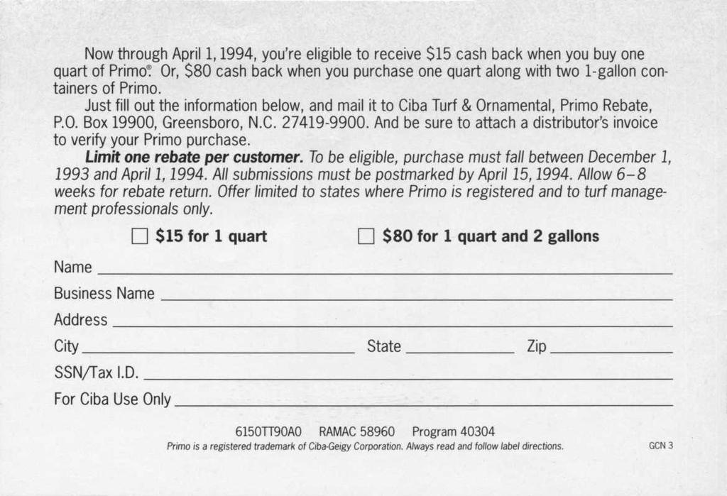 Now through April 1,1994, you're eligible to receive $15 cash back when you buy one quart of Primo! Or, $80 cash back when you purchase one quart along with two 1-gallon containers of Primo.