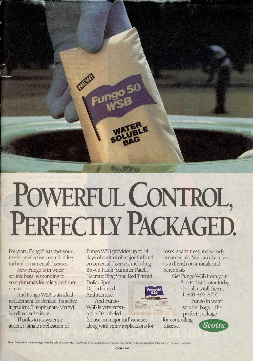 POWERFUL CONTROL, PERFECTLY PACKAGED. For years, Fungo has met your needs for effective control of key turf and ornamental diseases.