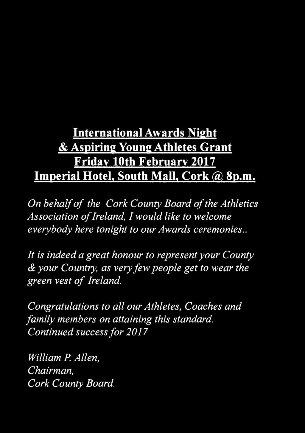 On behalf of the Cork County Board of the Athletics Association of Ireland, I would like to welcome everybody here tonight to our Awards