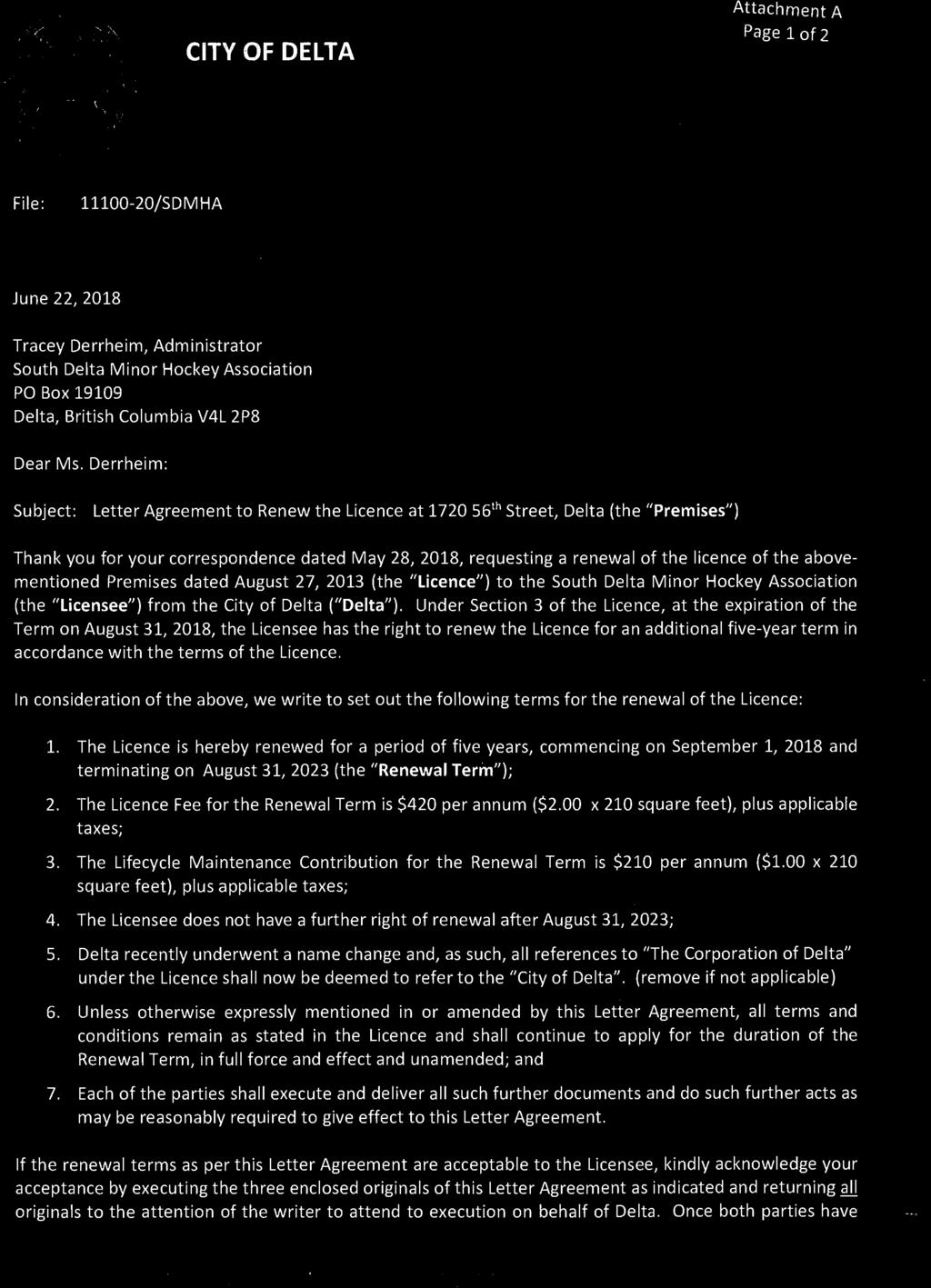 abovementioned Premises dated August 27, 2013 (the "Licence") to the South Delta Minor Hockey Association (the "Licensee") from the City of Delta ("Delta").