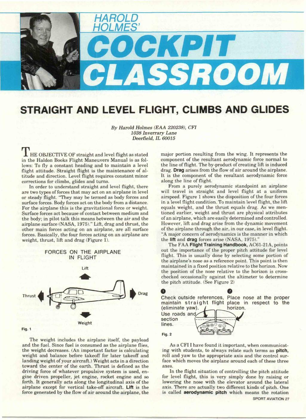 COCKPIT STRAIGHT AND LEVEL FLIGHT, CLIMBS AND GLIDES By Harold Holmes (EAA 220238), CPI 1038 Inverrary Lane Deerfleld, IL 60015 J.