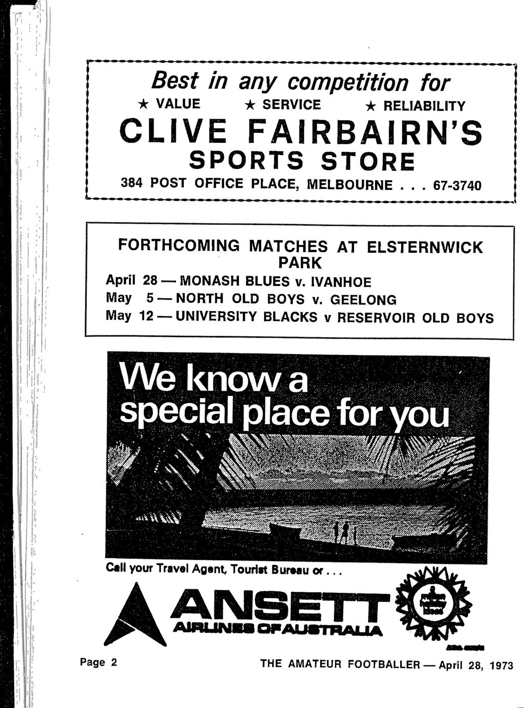 Best in any competition for ~r VALUE * SERVICE * RELIABILIT Y CLIVE FAIRBAIRN'S SPORTS S T O R E 384 POST OFFICE PLACE, MELBOURNE.