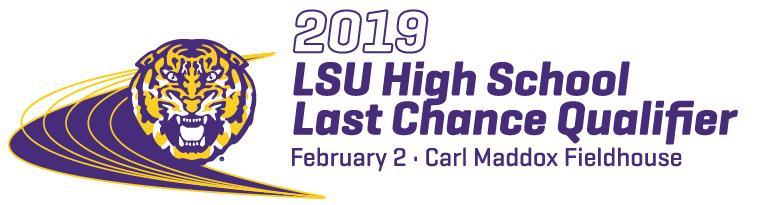 Important Dates & Deadlines All times listed are Central Time (CST) Tuesday, January 29 th 3:00pm Deadline to enter the 2019 LSU High School Last Chance Qualifier Wednesday, January 30 th 7:00pm