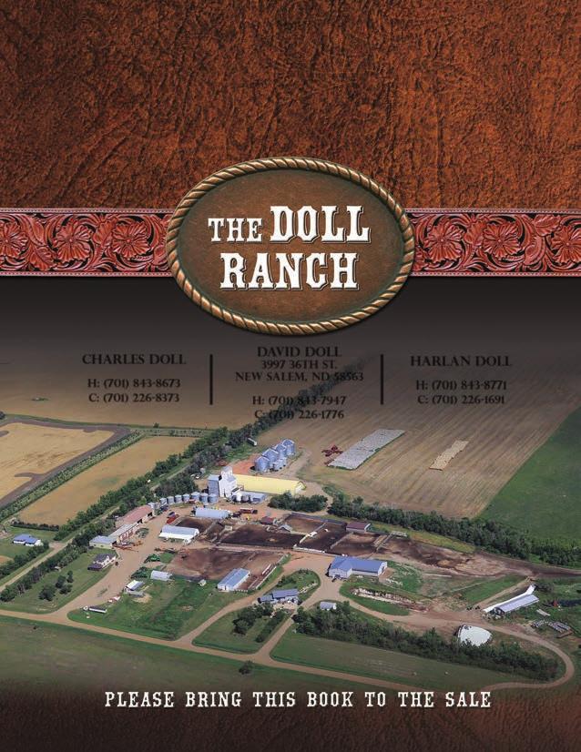 DOLL RANCH 3997 36TH ST. NEW SALEM, ND 58563 RETURN SERVICE REQUESTED FIRST CLASS MAIL U.S. Postage PAID Permit #222 Bismarck, ND 58501 CHARLES DOLL H: (701) 843-8673 C: (701) 226-8373 DAVID DOLL 3997 36th ST.