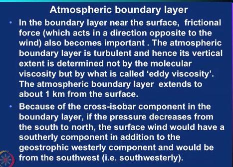 (Refer Slide Time: 30:49) Now let us look at the atmospheric boundary layer so in the boundary many of the surface frictional force which acts as a direction opposite to