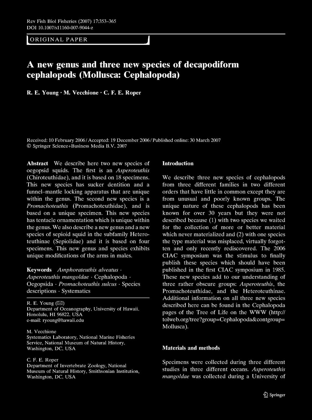 2007 Abstract We describe here two new species of oegopsid squids. The first is an Asperoteuthis (Chiroteuthidae), and it is based on 18 specimens.