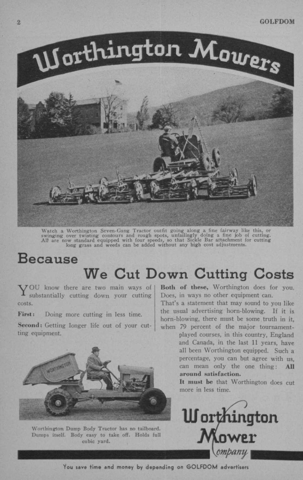 Watch a Worthington Seven-Gang Tractor outfit going along a fine fairway like this, or swinging over twisting contours and rough spots, unfailingly doing a fine jk>b of cutting.
