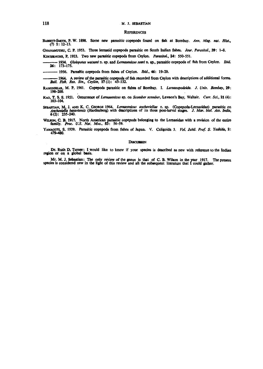 118 M. J. SEBASTIAN REFERENCES BASSETT-SMira, p. W. 1898. Some new parasitic copepods found on fish at Bombay. Am. Mag. nat. Hist., (7) 1: 12-13. GNANAMUTHU, C. P. 1953.