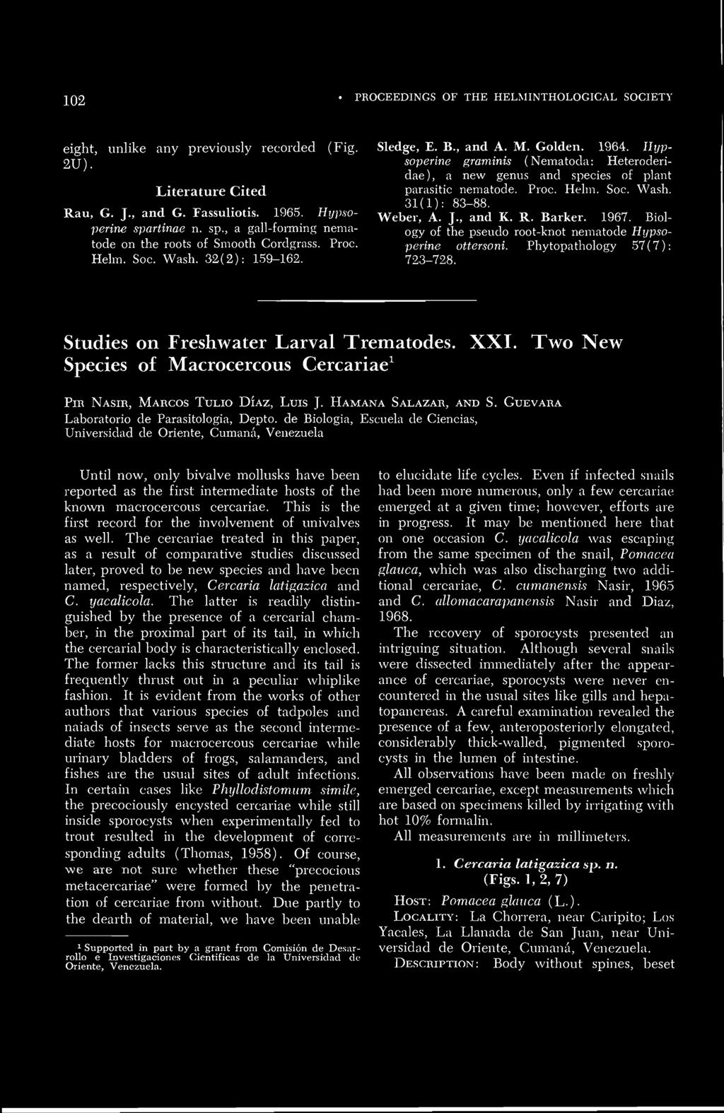 Weber, A. J., and K. R. Barker. 1967. Biology of the pseudo root-knot nematode Hijpsoperine ottersoni. Phytopathology 57(7): 723-728. Studies on Freshwater Larval Trematodes. XXI.