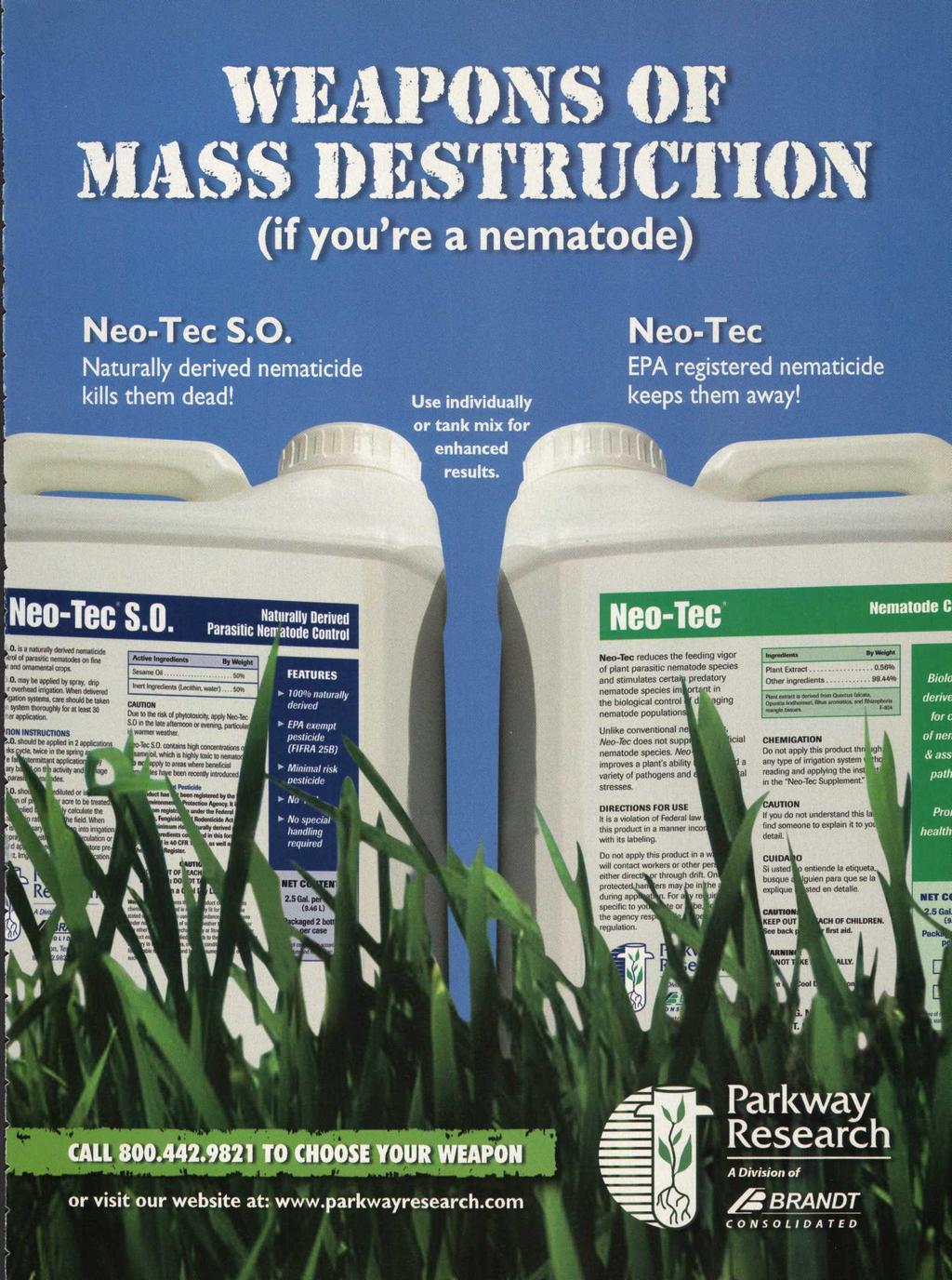 (if you're a nematode) Neo-Tec S.O. Naturally derived nematicide kills them dead! Use individually or tank mix for enhanced results.