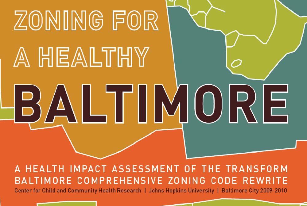 Zoning for a Healthy Baltimore Results from a Health Impact Assessment of the April 2010 draft zoning code Center for Child and Community