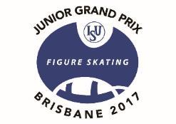 JUNIOR GRAND PRIX OF FIGURE SKATING 2017 / 2018 August 23 26, 2017 Brisbane / AUS ISU Event Officials ISU Event Coordinator Mr. Dingding LIU Mr.