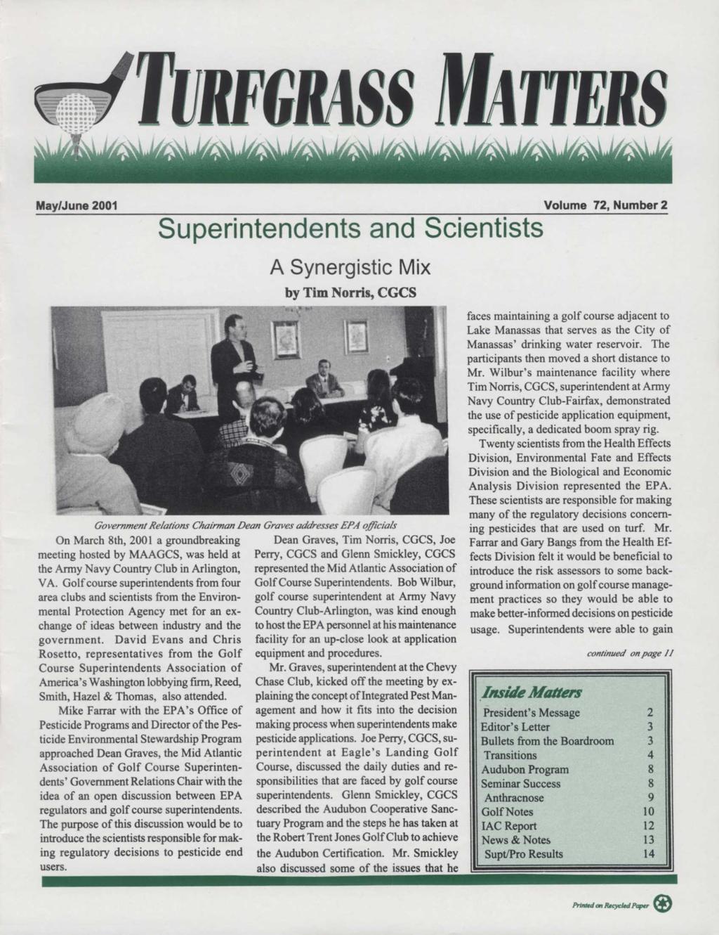 J/j\si U/^Jí JA May/June 2001 Volume 72, Number 2 Superintendents and Scientists A Synergistic Mix by Tim Norris, CGCS Government Relations Chairman Dean Graves addresses EPA officials On March 8th,
