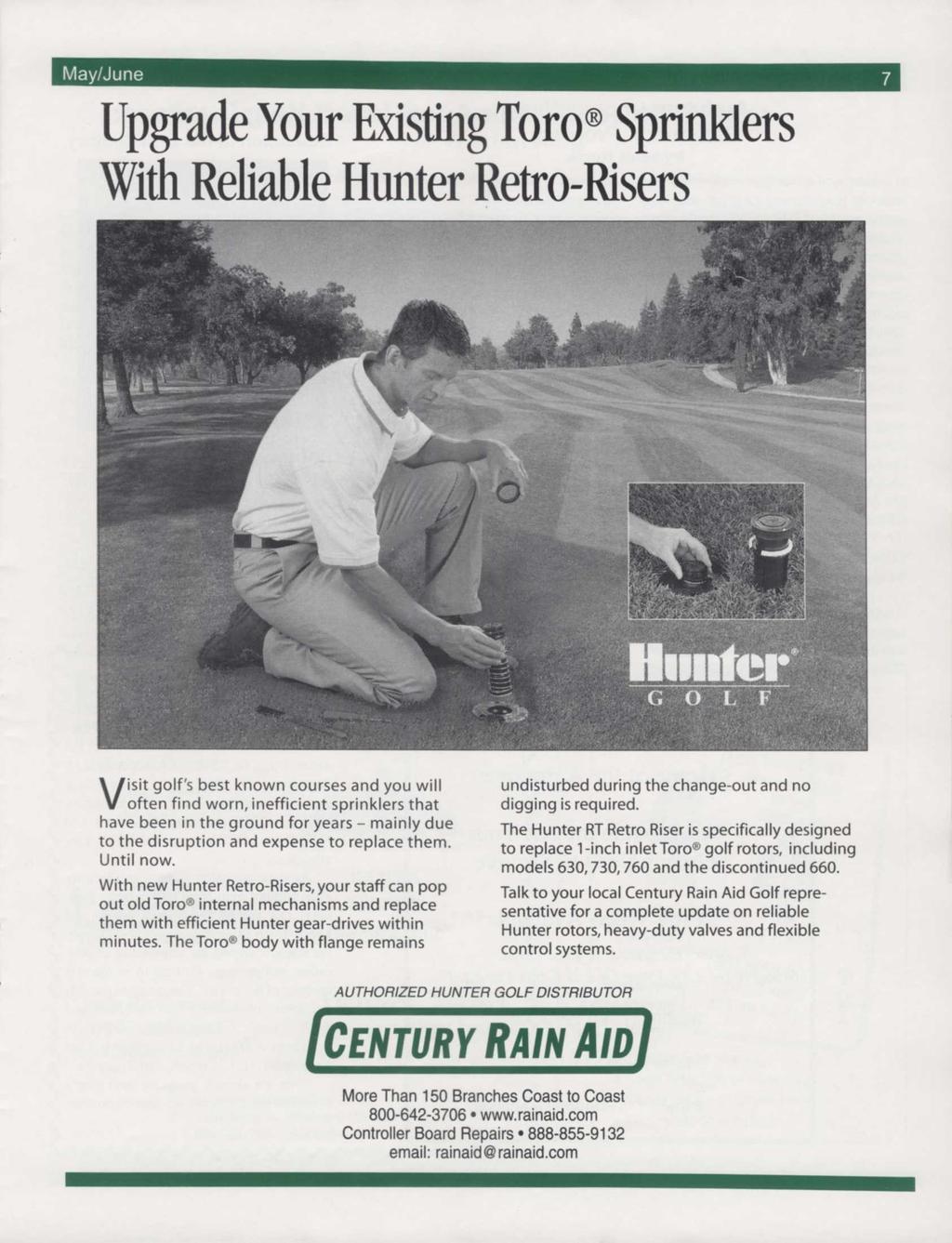 Upgrade Your Existing Toro Sprinklers With Reliable Hunter Retro-Risers Visit golf's best known courses and you will often find worn, inefficient sprinklers that have been in the ground for years -