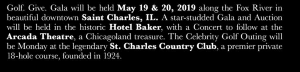 A star-studded Gala and Auction will be held in the historic Hotel Baker, with a Concert to follow