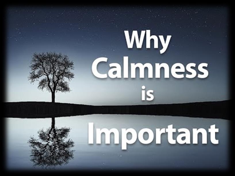 ❹ 4. CALMNESS Calmness: no matter what, the state or condition of being free from agitation, disturbance or violent activity. Truly good sailors are never the ones screaming and throwing tantrums.