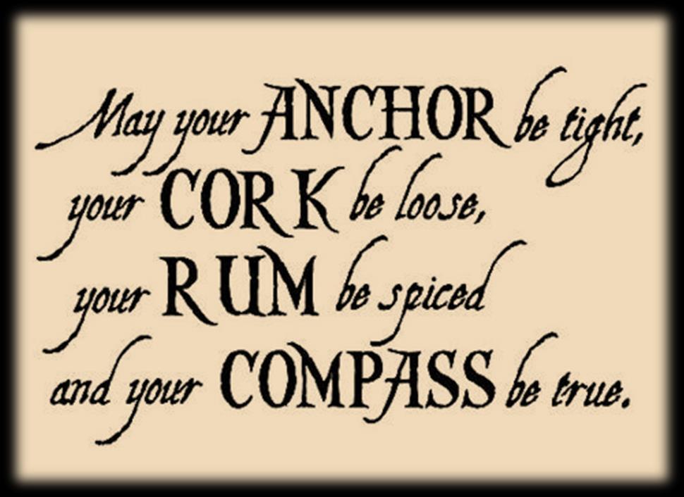 ❼ ❼ 7. HOLDING YOUR RUM Sailor s phrases Obviously it is not my aim to advise to drink alcohol when sailing, it can be contra productive to be a lousy drinker.