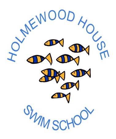 HOLMEWOOD HOUSE SWIM SCHOOL GUIDELINES Welcome to the Holmewood House Swim School.