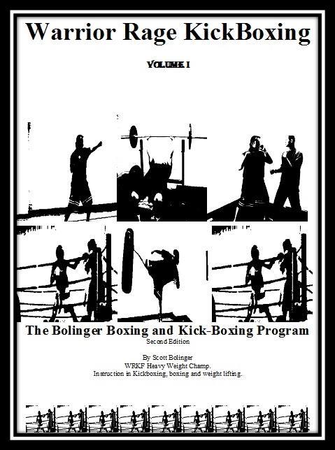 WarriorRage KickBoxing (the second Edition): item # 001 The Bolinger Boxing and KickBoxing system ASIN TXu1-235-960 Description: The WarriorRage KickBoxing book has information on developing a