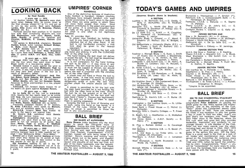LoOKING BAC K by Noel Rundle 5 years ago - 1975 'A' Section leaders, St. Bernard's were shattered when Coburg (5th), 34 points down at the final change, kicked 6.7 to 1.