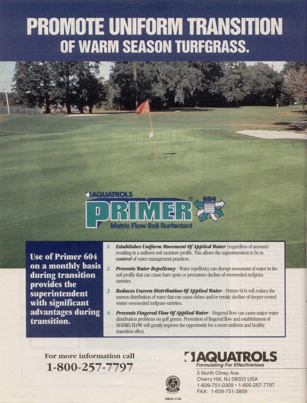 PROMOTE UNIFORM TRANSITION OF WARM SEASON TURFGRASS. Use of Primer 604 on a monthly basis during transition provides the superintendent with significant advantages during transition.