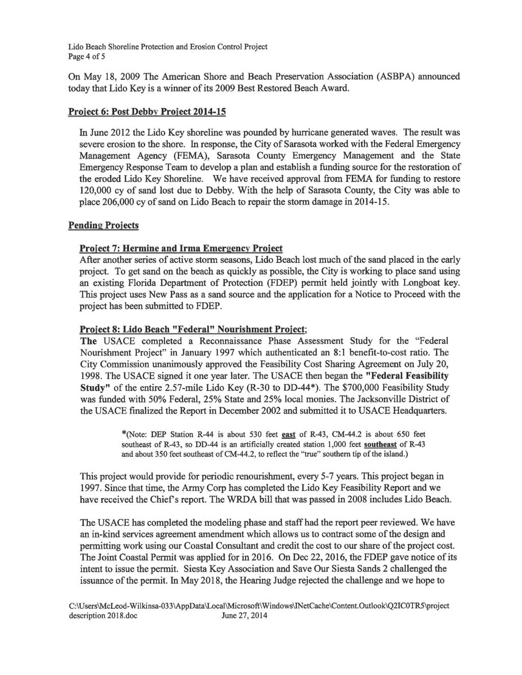 Lido Beach Shoreline Protection and Erosion Control Project Page4 of 5 On May 18, 2009 The American Shore and Beach Preservation Association (ASBPA) announced today that Lido Key is a winner of its