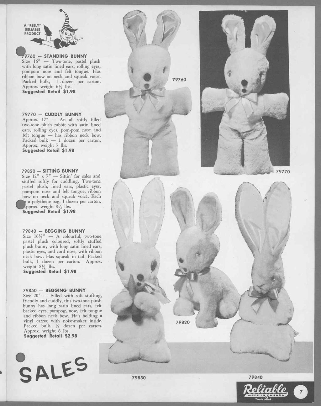 A "REELY".9760 STANDING BUNNY Size, 16" Two-tone, pastel plush with long satin lined ears, rolling eyes, pompom nose and felt tongue. Has ribbon bow on neck and squeak voice. Packed bulk, 1.