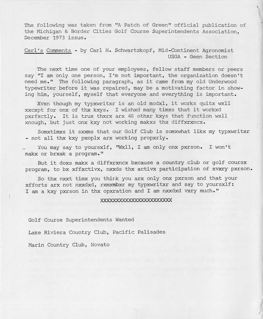 The following was taken from Tf A Patch of Green" official publication of the Michigan & Border Cities Golf Course Superintendents Association, December 1973 issue. Carl's Comments - by Carl H.
