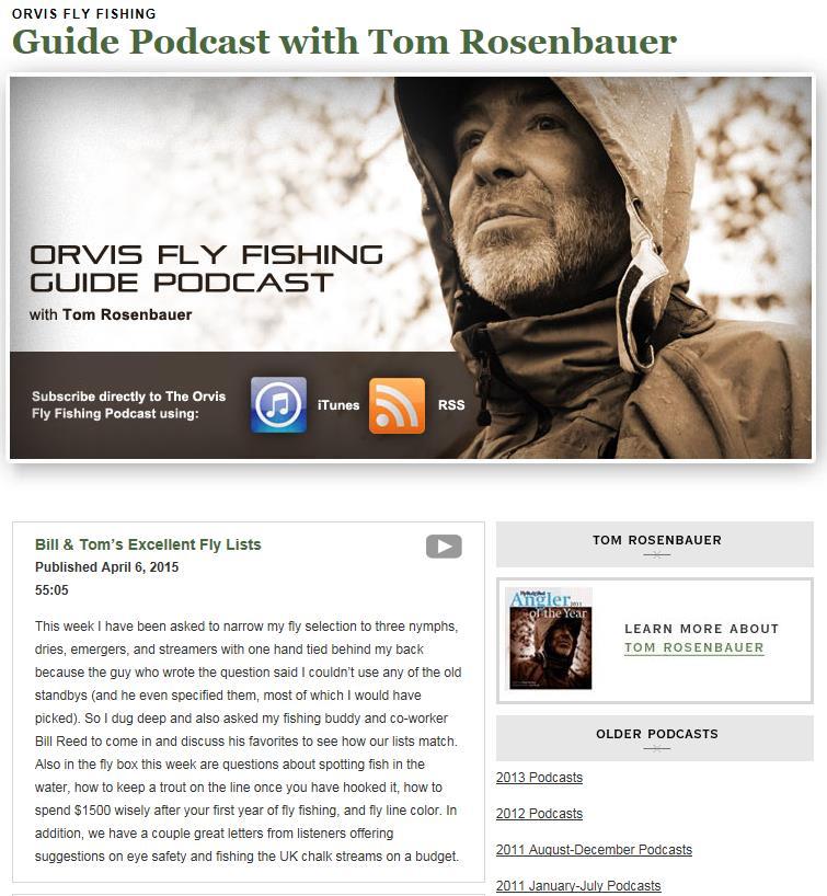 Podcasts Can download from itunes, Orvis website, Learning Center, and Orvis