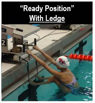 Teaching Backstroke Starts with the Ledge: 1. Instruct swimmers in the step by step progression BEFORE using the ledge starting blocks.