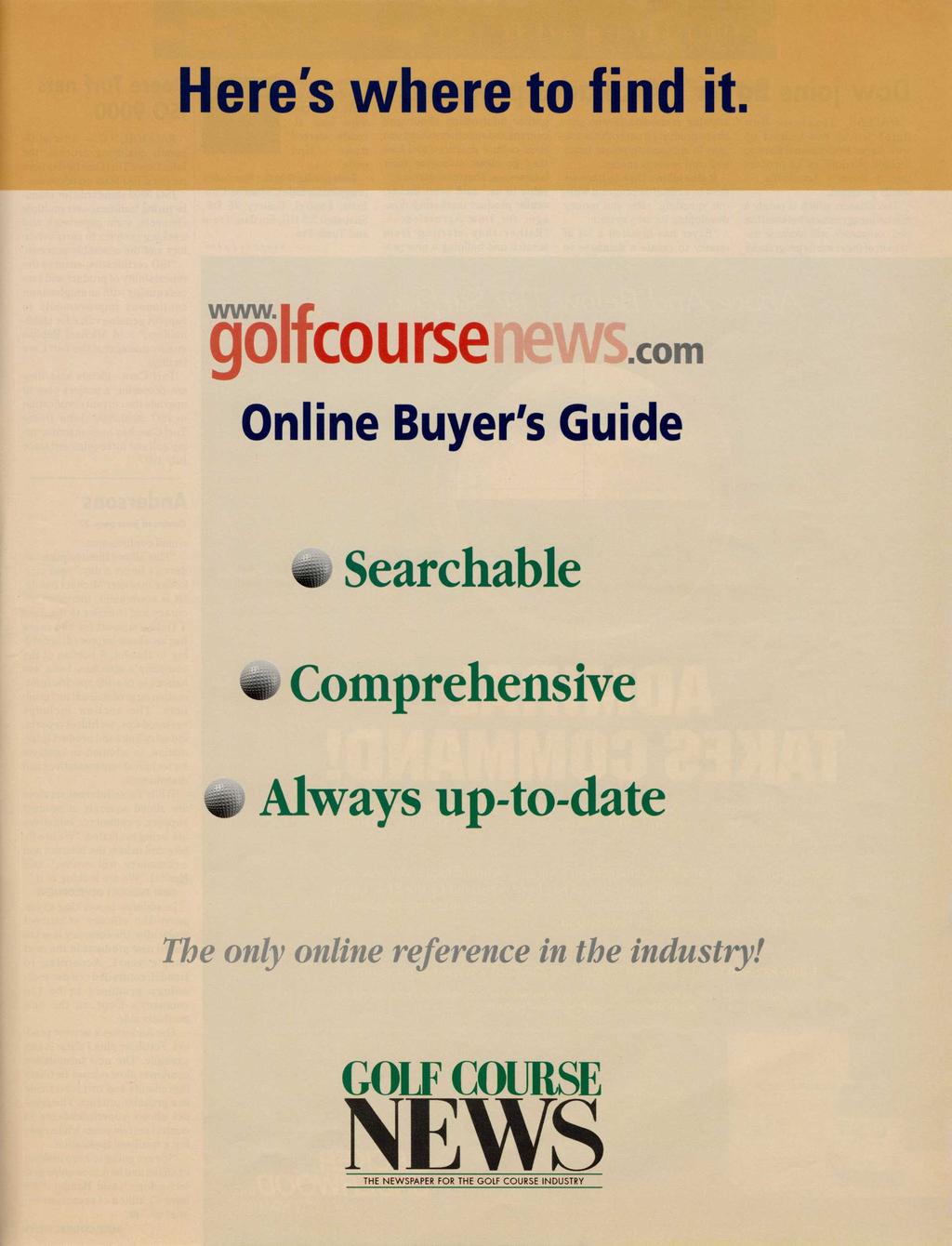 Here's where to find it Online Buyer's Guide Searchable Comprehensive Always up-to-date The