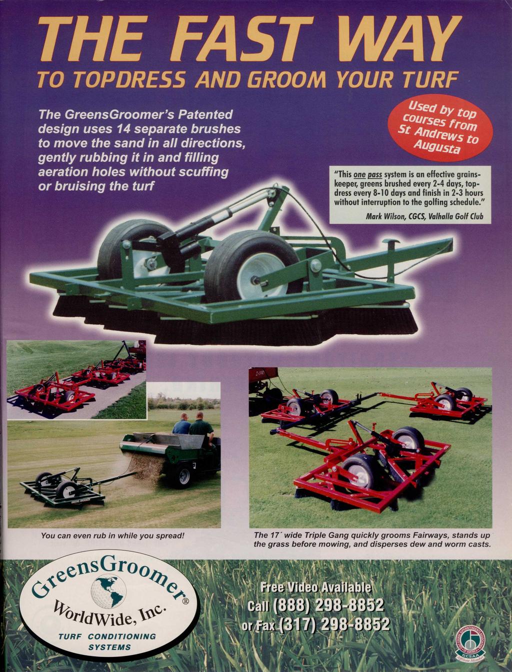 TO TOPDRESS AND GROOM YOUR TURF The GreensGroomer's Patented design uses 14 separate brushes to move the sand in ali directions gently rubbing it in and filling aeration holes without scuffing or