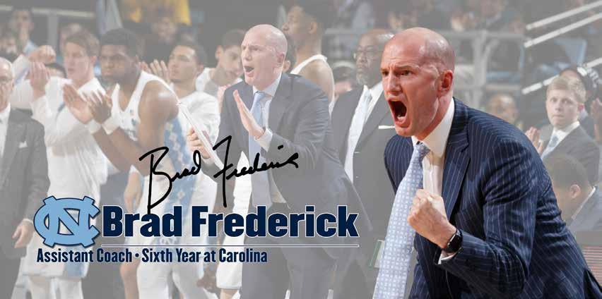 BRAD FREDERICK Brad Frederick is in his sixth season on Roy Williams staff at Carolina and his second as assistant coach in 2018-19.