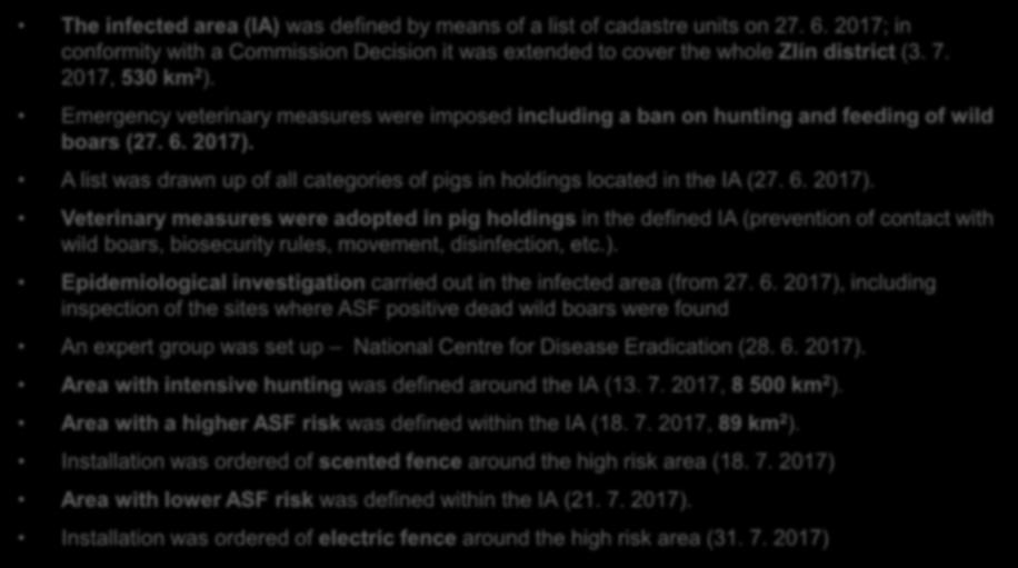 Emergency veterinary measures were imposed including a ban on hunting and feeding of wild boars (27. 6. 2017).