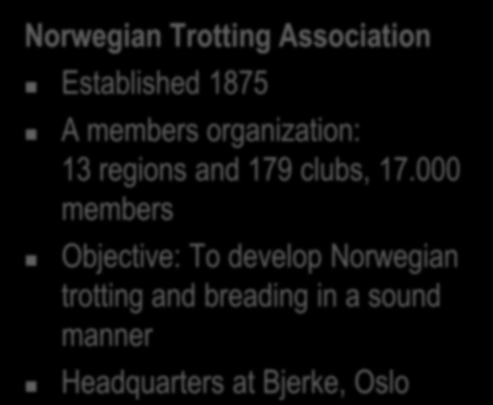 The Sport s Organizations in Norway Norwegian Trotting Association Established 1875 A