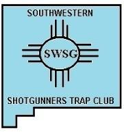 SOUTHWESTERN SHOTGUNNERS TRAP CLUB OF SILVER CITY, NEW MEXICO We wish all shooters the best of luck at the 69th Annual New Mexico State Shoot!