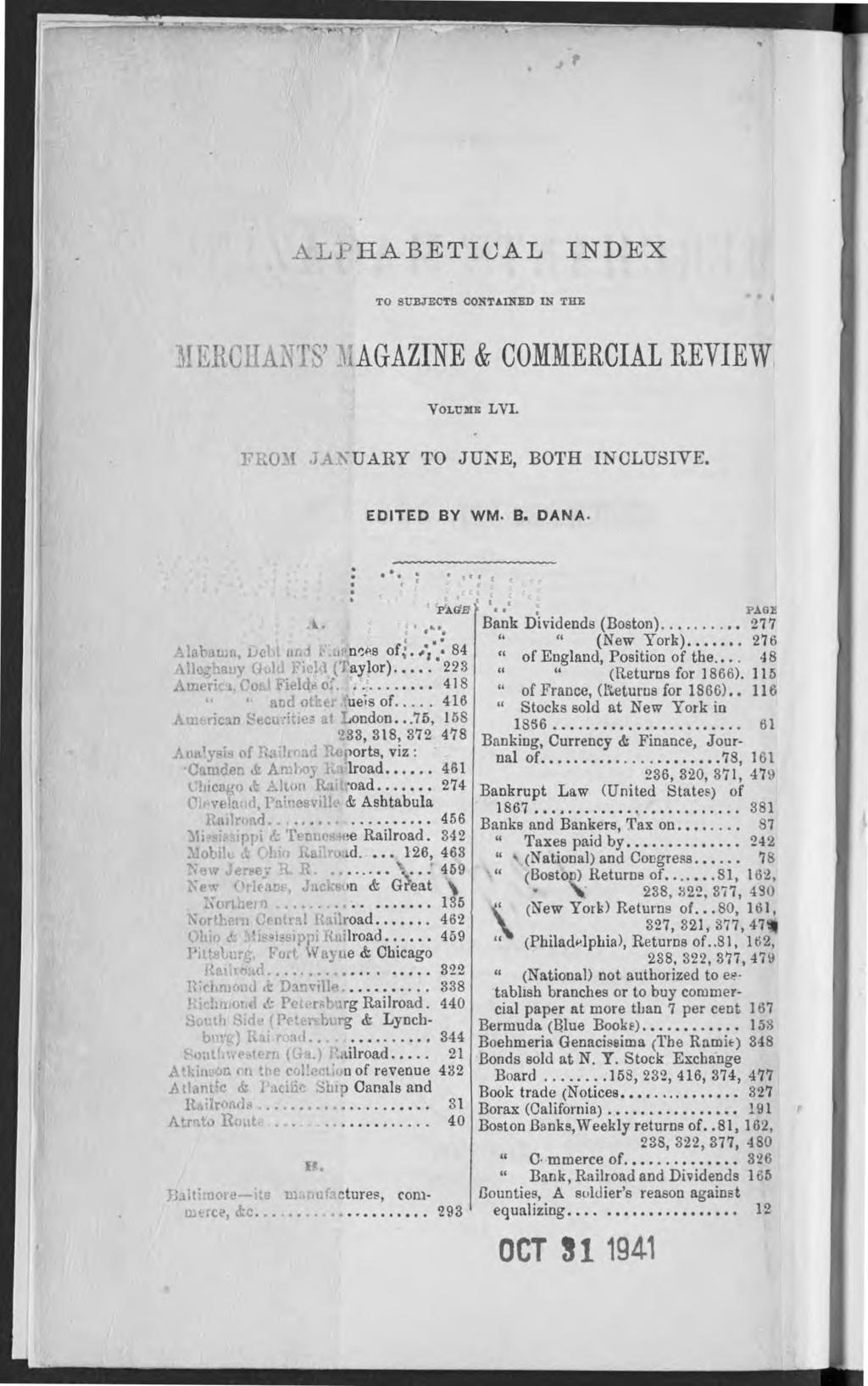 ALPHABETICAL INDEX TO SUBJECTS CONTAINED IN THE MERCHANTS? MAGAZINE & COMMERCIAL REVIEW V o l u m e L V L F R O M J A N U A R Y TO J U N E, B O TH IN C L U S IV E. EDITED BY WM- B. DANA. A. ;.