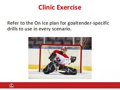Small group task: Goaltender specific skills- 15 Highlight the better drills 1. Form coaches into groups of three 2.