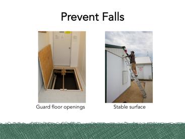 Falling can be very dangerous. Use these safety tips to avoid falling. Guard floor openings with trap doors, cages, or railings; this will prevent anyone from accidentally falling into them.