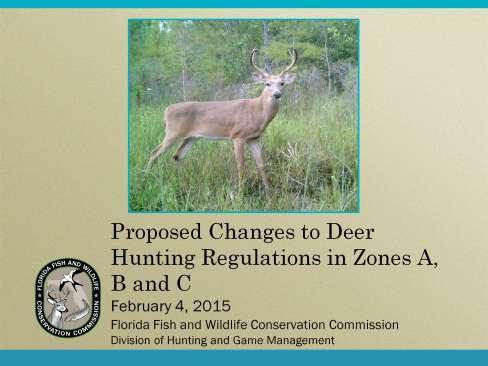The Florida Fish and Wildlife Conservation Commission (FWC) implemented a public outreach and input process in 2013 and 2014 in management Zones A, B and C.