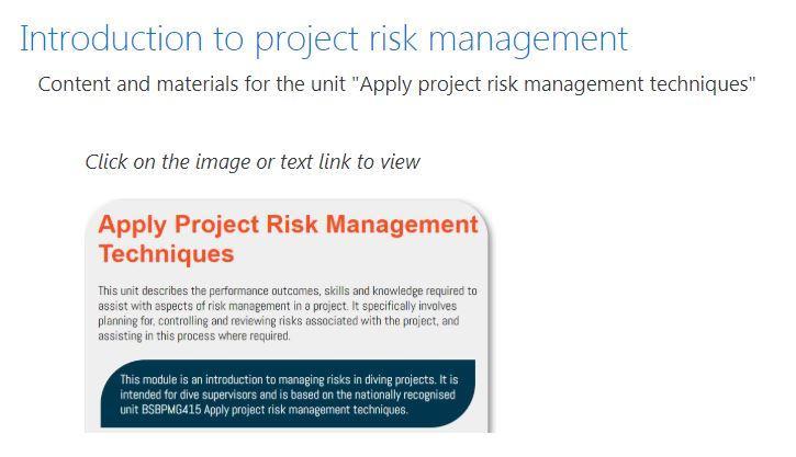 Introduction to Project Risk Management The Introduction to Project Risk Management module is specific to the Apply project risk management techniques Unit of Competency.