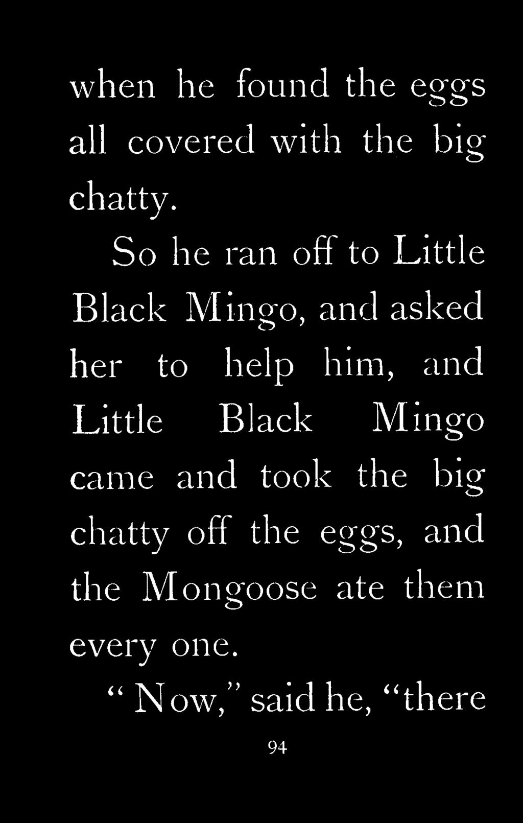 him, and Little Black Mingo came and took the bio - O chatty