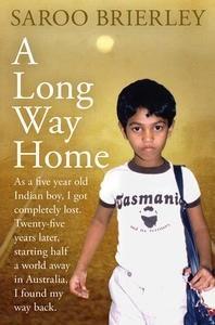 ! A Long Way Home: A Memoir by Saroo Brierley When Saroo Brierley used Google Earth to find his long lost home town half a world away, he made global headlines.