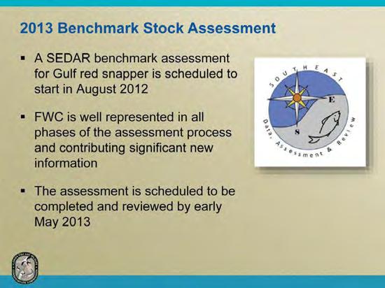 Fortunately, a red snapper benchmark stock assessment conducted through the Southeast Data Assessment and Review (SEDAR) process is scheduled to start in August of this year.