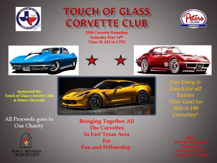 TOUCH OF GLASS CORVETTE CLUB NEWSLETTER Volume 15 - Issue 3 March 2016 VETTE CHATTER 2016 Corvette Roundup This year we are pushing back the Fall East Texas Corvette Show to the Spring of 2017.