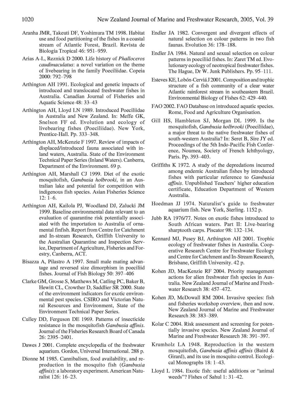 12 New Zealand Journal of Marine and Freshwater Research, 2, Vol. 39 Aranha JMR, Takeuti DF, Yoshimura TM 1998.