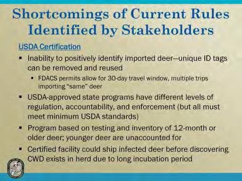 Deer famers and hunt preserve owners identified the following concerns and weaknesses in our captive deer importation program related to the adequacy of existing regulations for sufficiently reducing