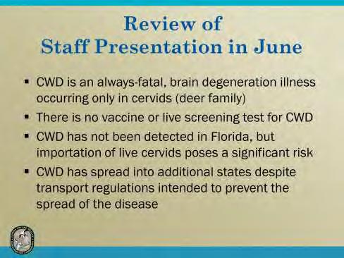 The Commission considered this issue at its June 2013 meeting. CWD is an alwaysfatal, brain degeneration illness occurring only in cervids (deer family).