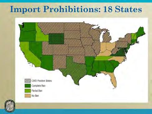 Currently, 18 states essentially have a complete ban on the importation of live cervids including all of Florida s neighboring southeastern states.